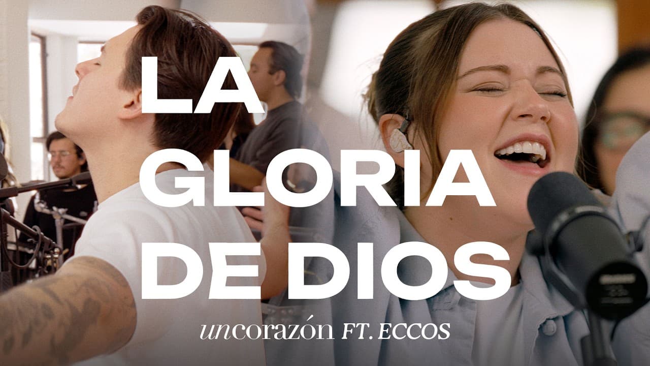 Un Corazón — La Gloria de Dios ft. ECCOS